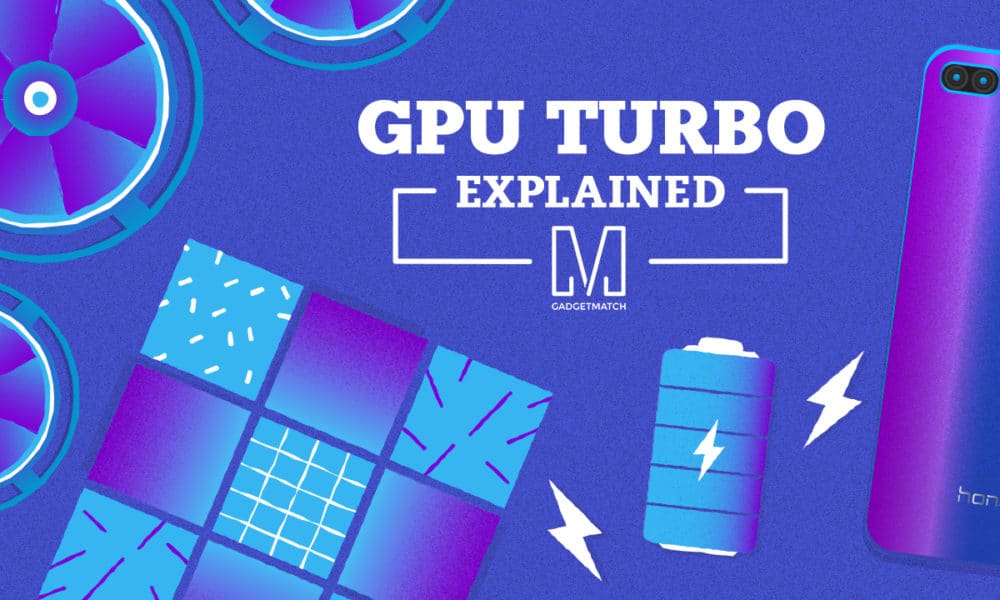 Play more, charge less: Huawei's GPU Turbo explained - GadgetMatch